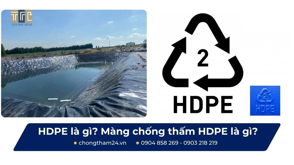 HDPE là gì? Màng chống thấm HDPE là gì? Kinh nghiệm chọn màng HDPE